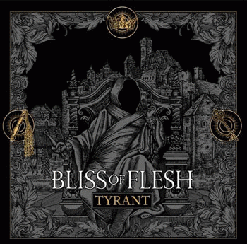 Bliss Of Flesh : Tyrant